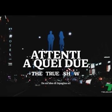 «Attenti a quei due» – The True Show – Terza puntata: 26 novembre 2020