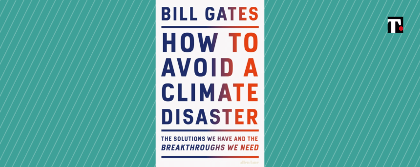 La ricetta di Bill Gates per salvare il pianeta