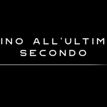 Fino all'ultimo secondo