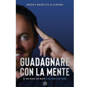 guadagnare-con-la-mente “Guadagnare con la mente”: i consigli che aprono al cambio di vita