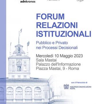 Il 10 maggio a Roma il Forum Relazioni Istituzionali