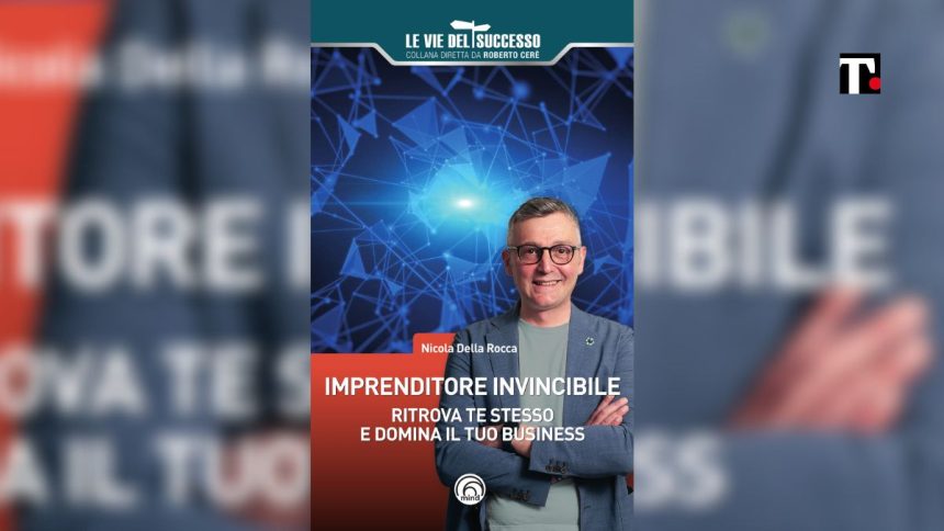 Come diventare un imprenditore invincibile con il metodo dei “quattro pilastri” di Nicola Della Rocca