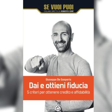 Come dare e ottenere fiducia: il libro del coach Giuseppe De Gasperis