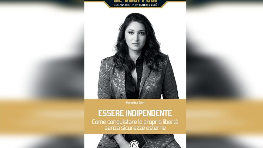 Come conquistare la propria indipendenza: il manuale di Veronica Gori Come conquistare la propria indipendenza: il manuale di Veronica Gori