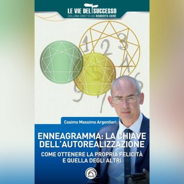Enneagramma: la chiave dell&rsquo;autorealizzazione. Il manuale di Cosimo Massimo Argentieri