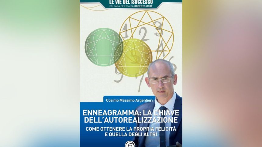 Enneagramma: la chiave dell’autorealizzazione. Il manuale di Cosimo Massimo Argentieri