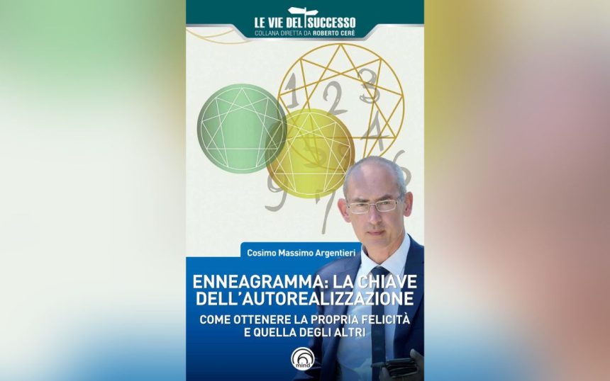 Enneagramma: la chiave dell&rsquo;autorealizzazione. Il manuale di Cosimo Massimo Argentieri